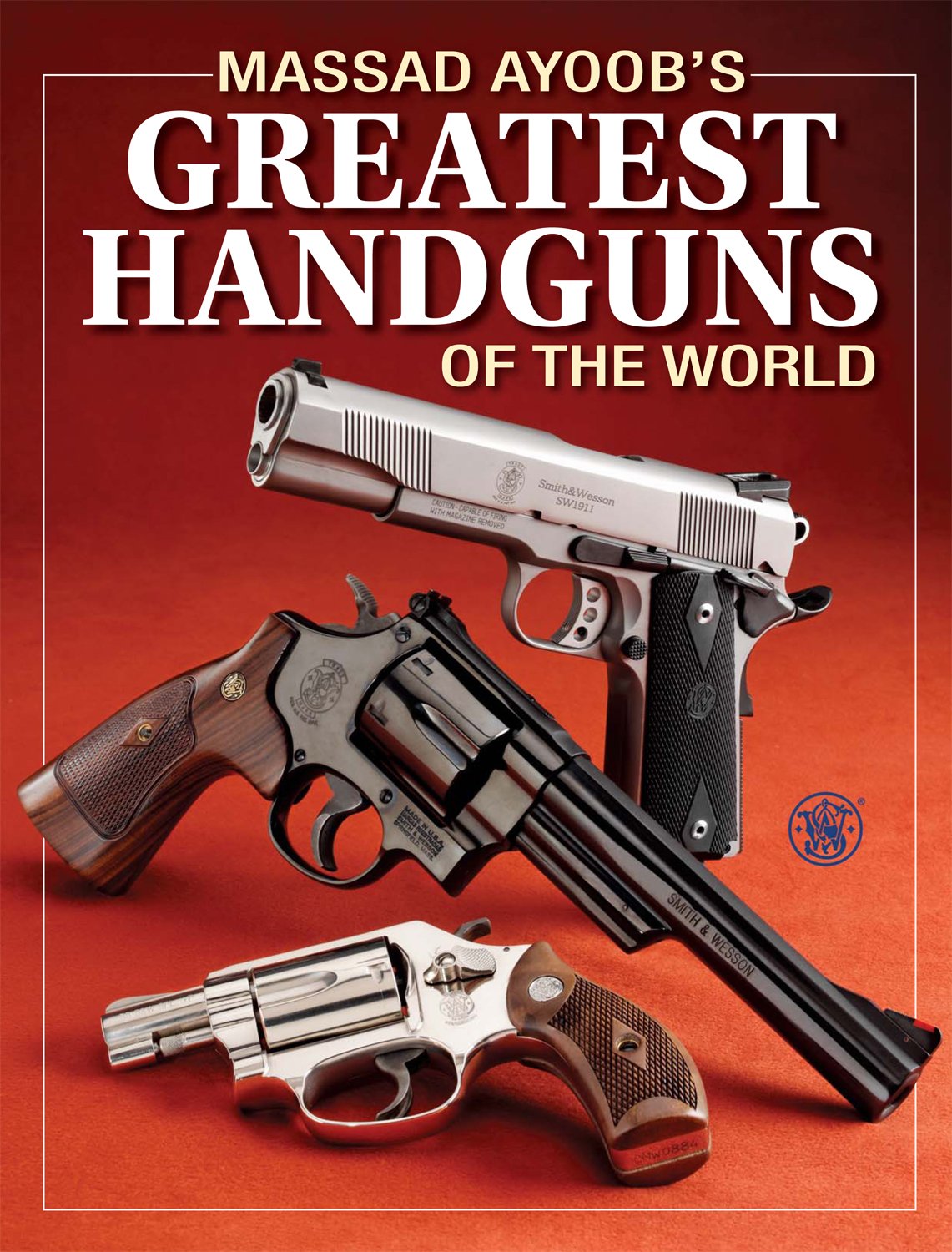 Massad Ayoob'S Greatest Handguns Of The World
