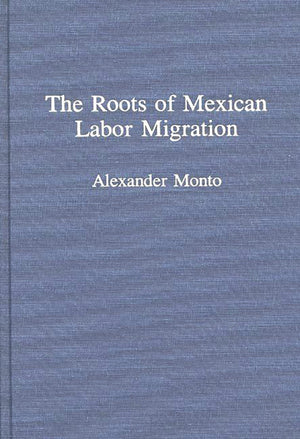 The Roots of Mexican Labor Migration,Used