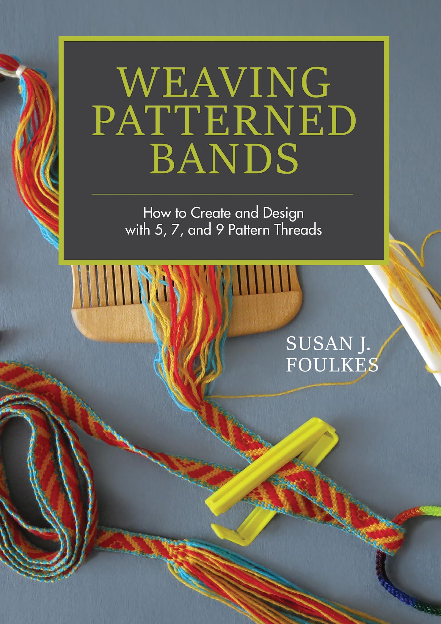 Weaving Patterned Bands: How to Create and Design with 5, 7, and 9 Pattern Threads,Used