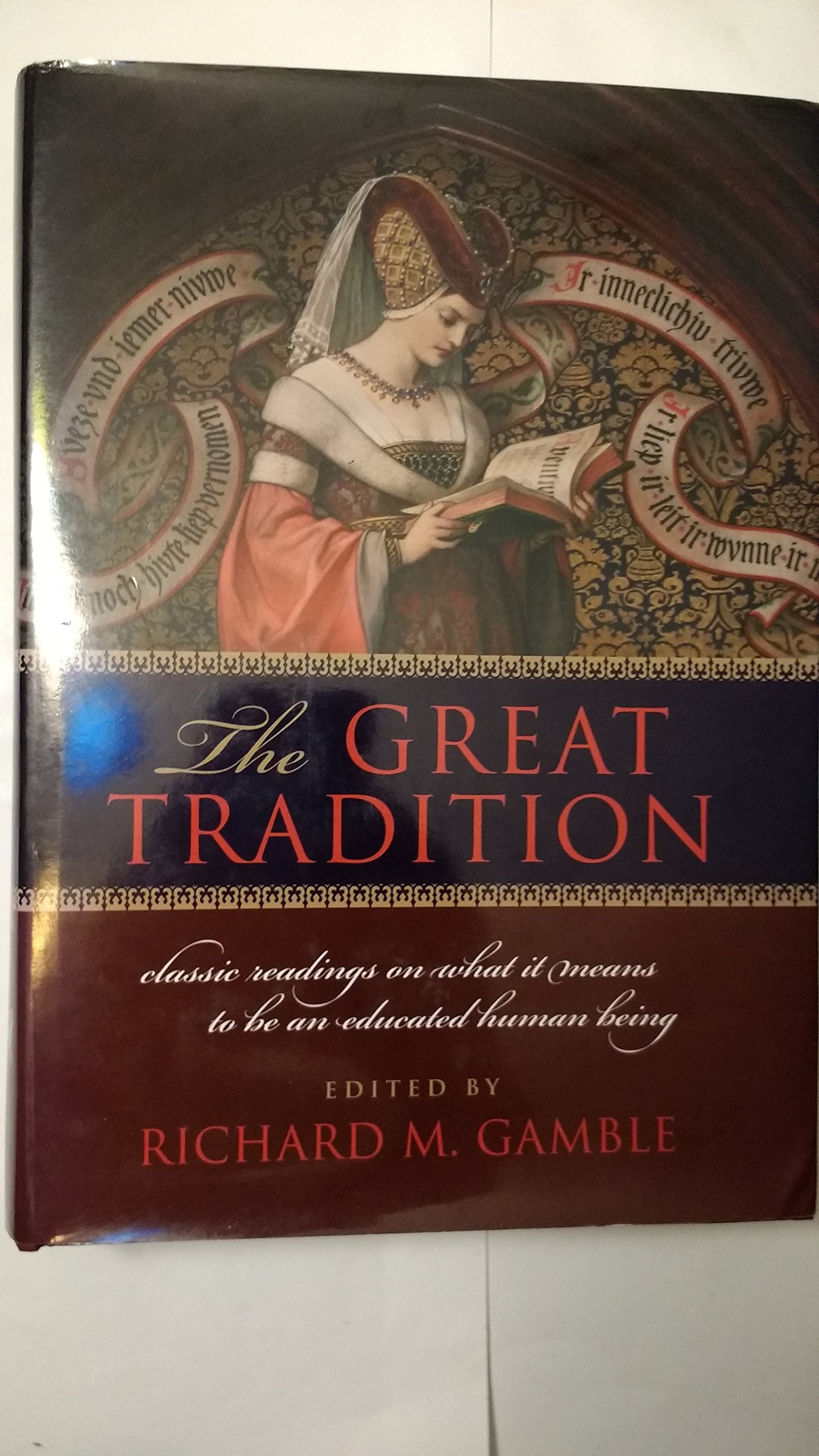 The Great Tradition: Classic Readings on What it Means to Be an Educated Human Being