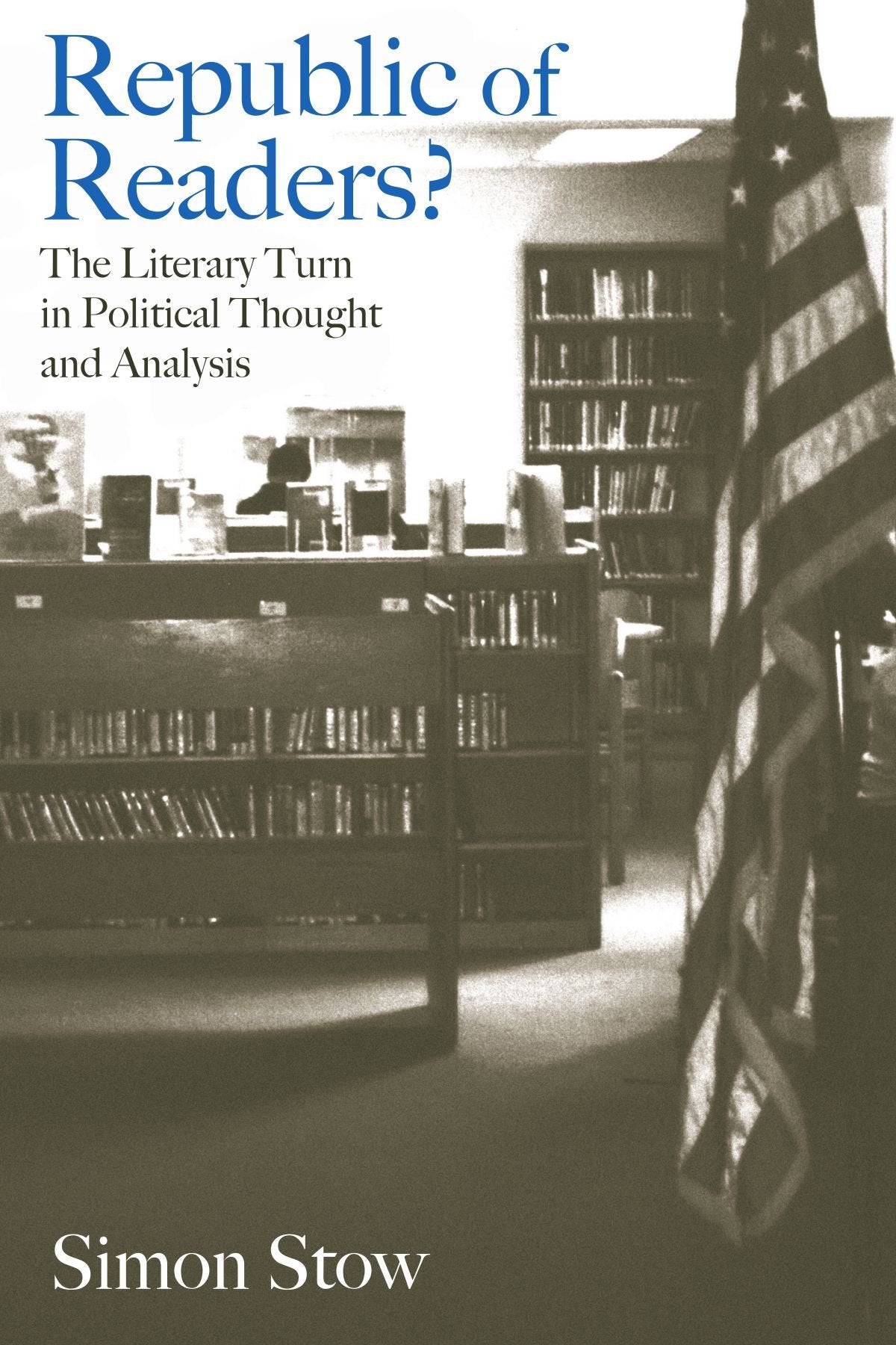 Republic of Readers: The Literary Turn in Political Thought and Analysis,Used