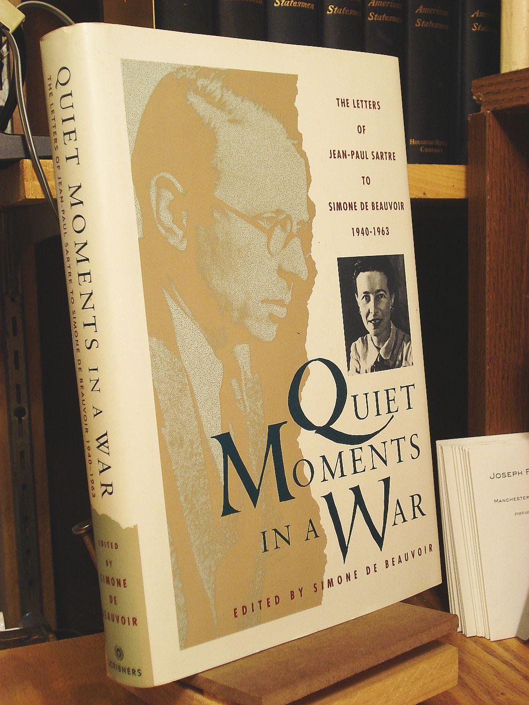 Quiet Moments In A War: The Letters Of Jeanpaul Sartre To Simone De Beauvoir 19401963,New