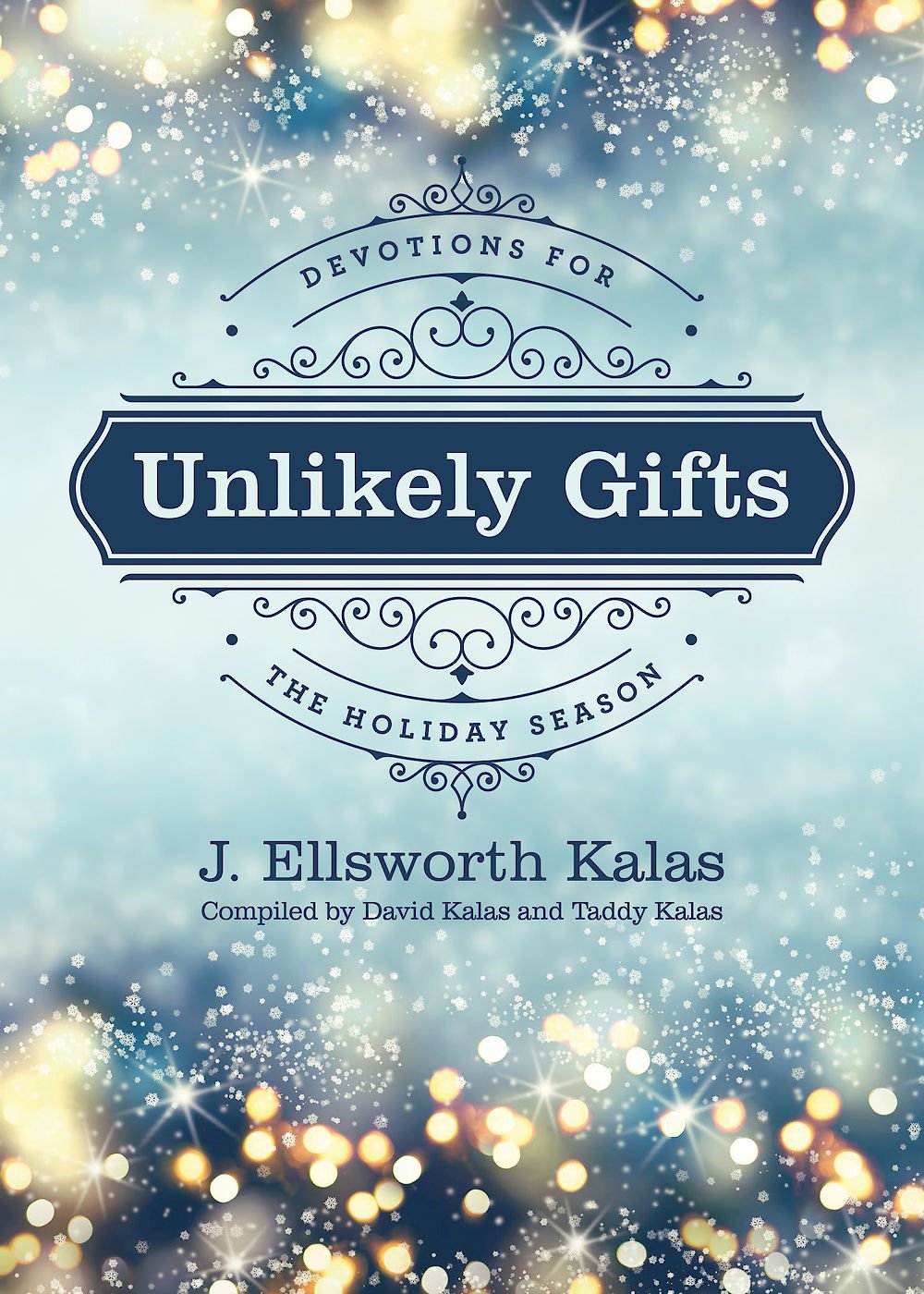 Unlikely Gifts: Devotions for the Holiday Season,Used