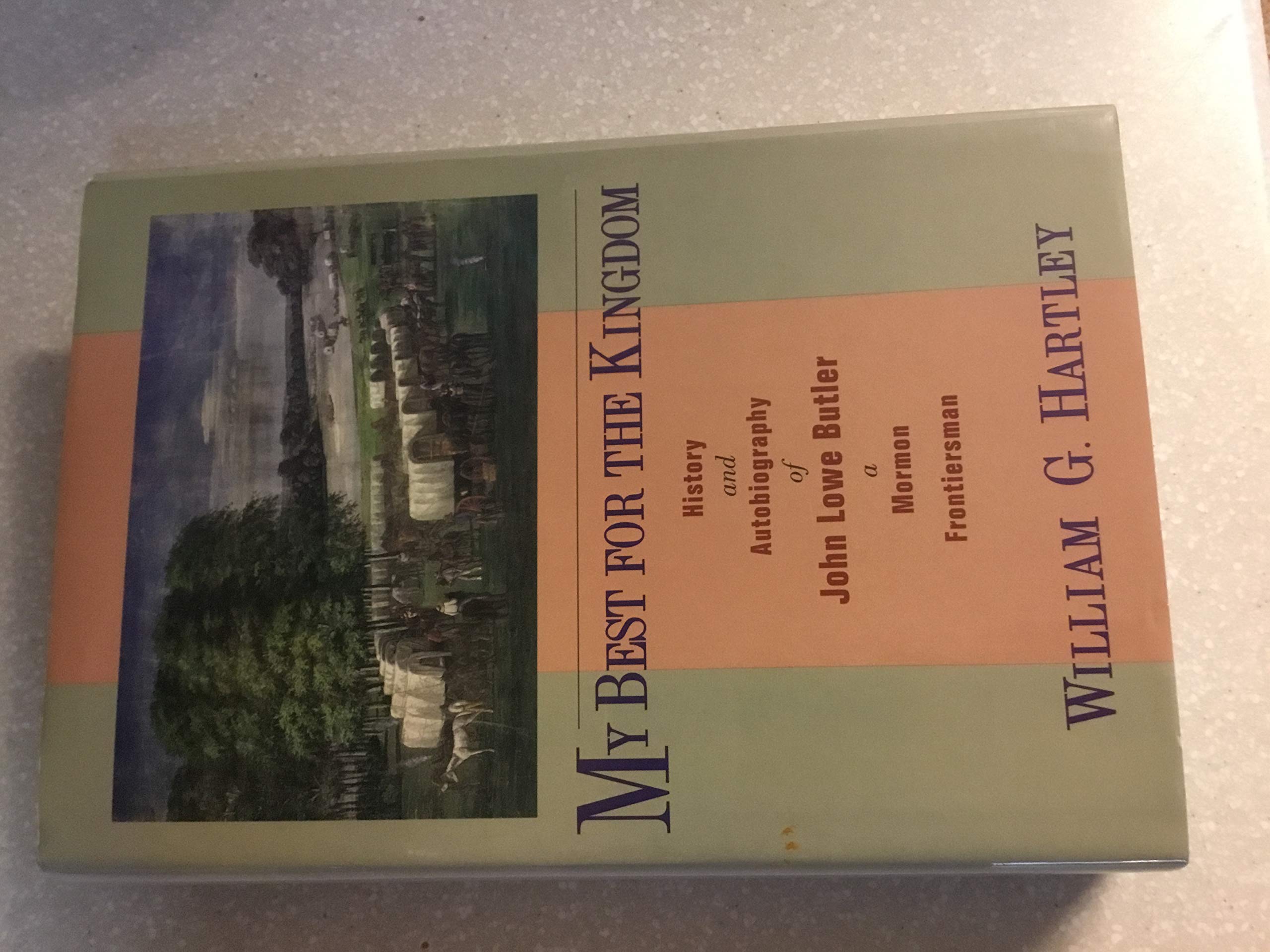 My Best for the Kingdom: History and Autobiography of John Lowe Butler, a Mormon Frontiersman,Used