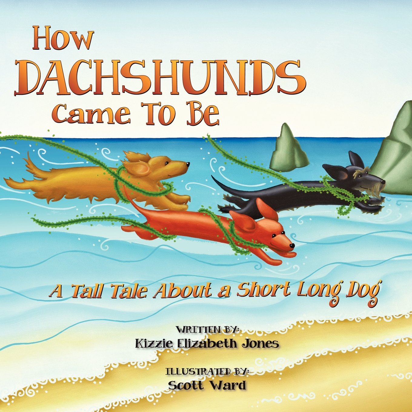 How Dachshunds Came To Be: A Tall Tale About A Short Long Dog,Used