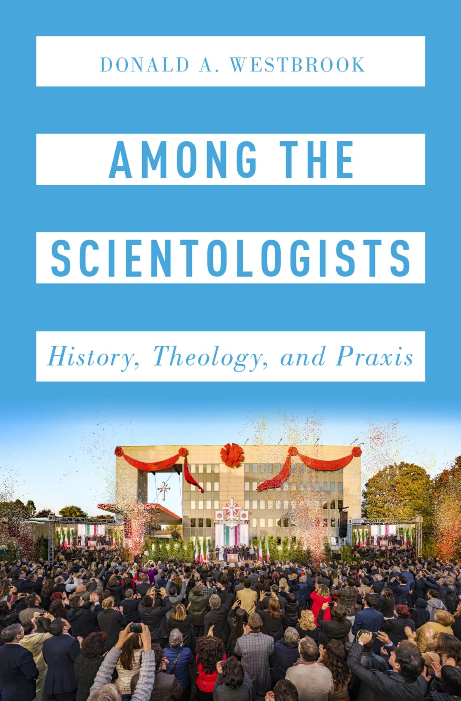 Among the Scientologists: History, Theology, and Praxis (Oxford Studies in Western Esotericism),Used