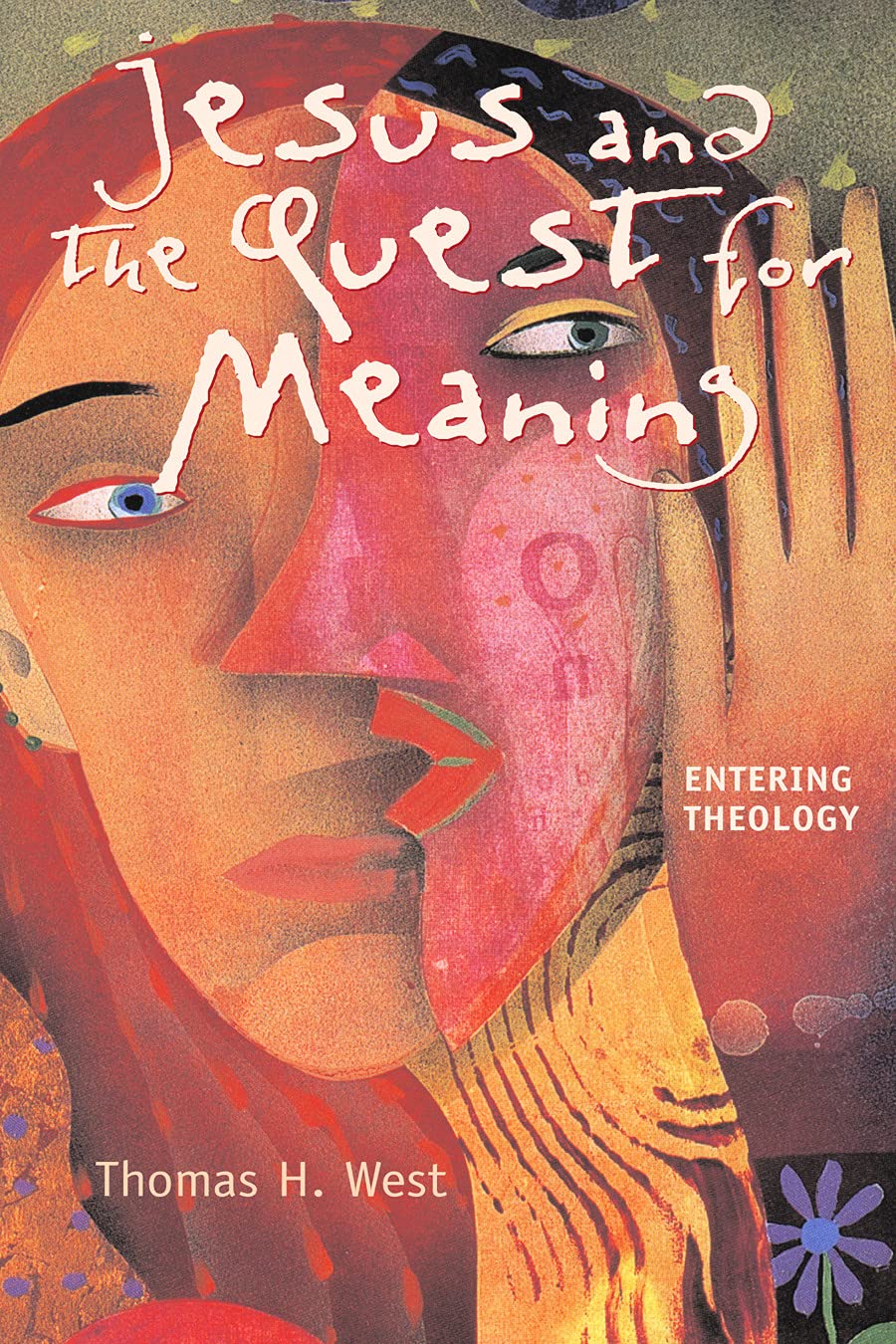 Jesus and the Quest for Meaning: Entering Theology,Used