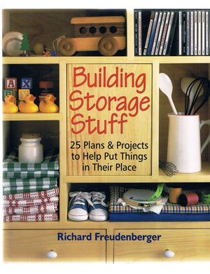 Building Storage Stuff: 25 Plans & Projects to Help Put Things in Their Place,Used