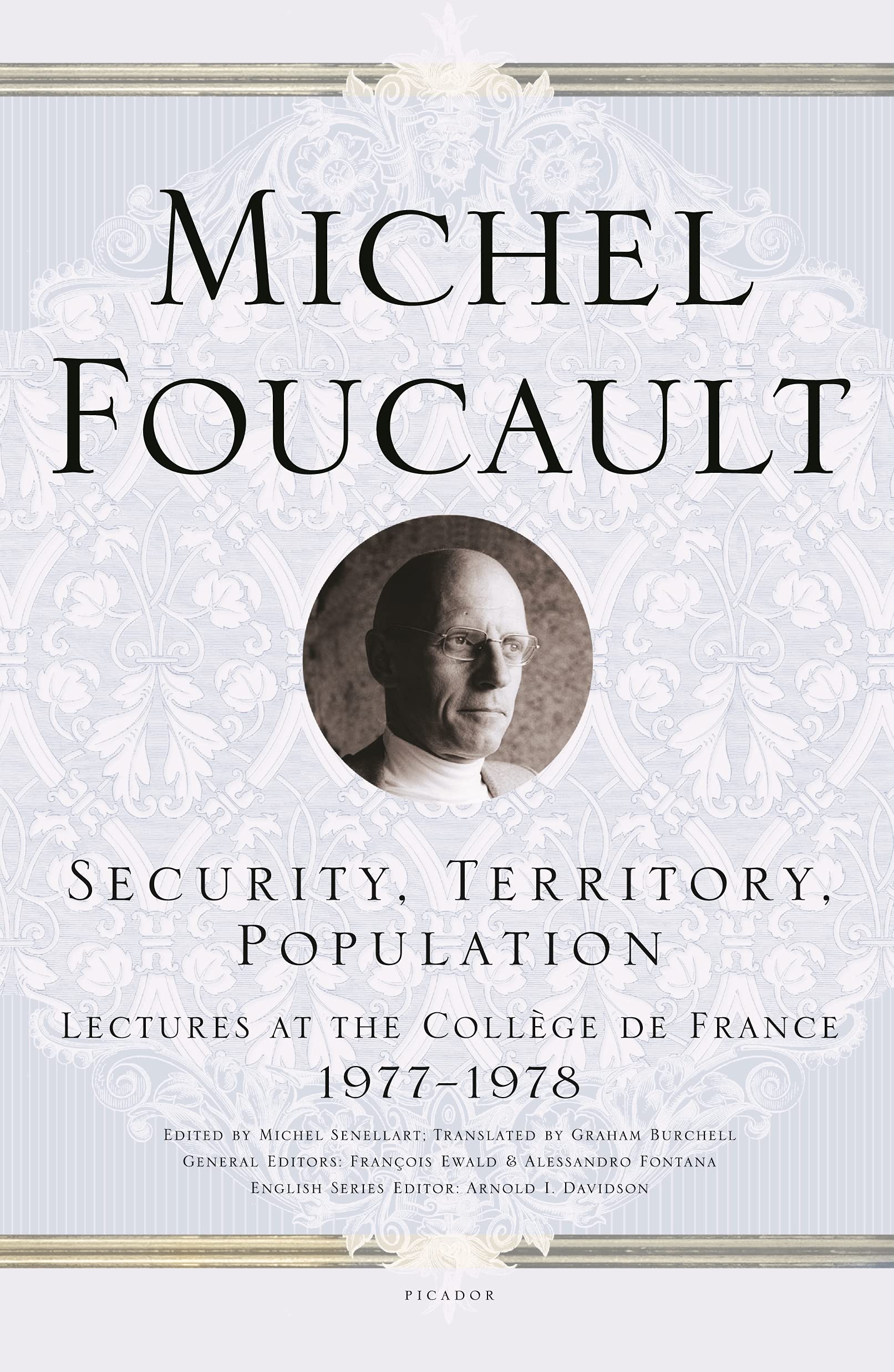 Security, Territory, Population: Lectures At The Coll?Ge De France 19771978 (Michel Foucault Lectures At The Coll?Ge De France