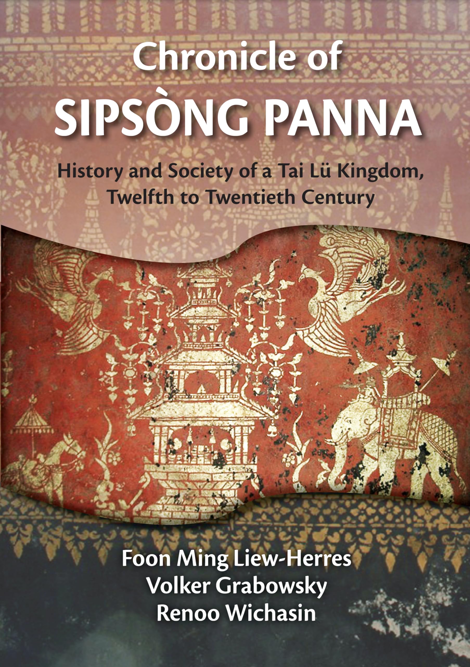 Chronicle of Sipsong Panna: History and Society of a Tai Lu Kingdom, Twelfth to Twentieth Century,Used