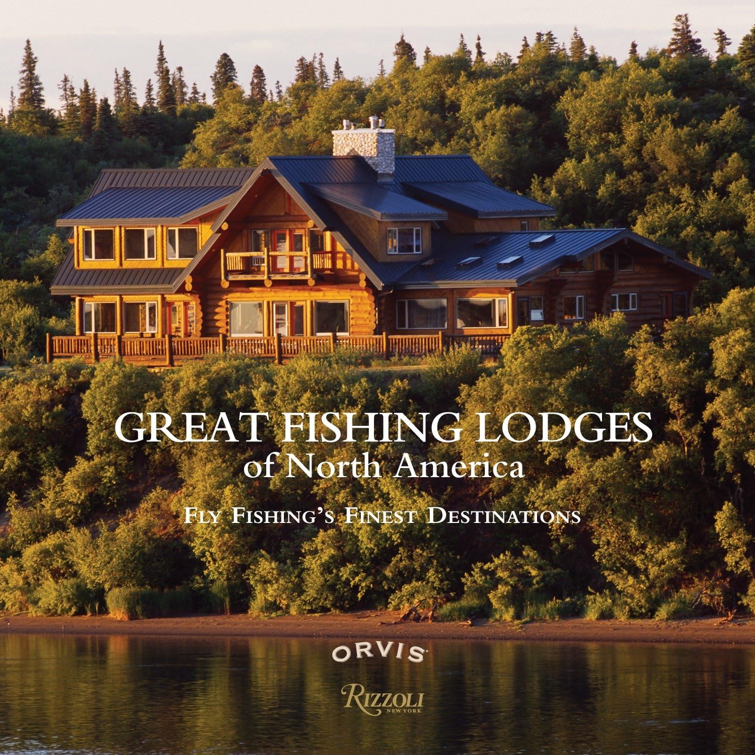 Great Fishing Lodges of North America: Fly Fishing's Finest Destinations,Used