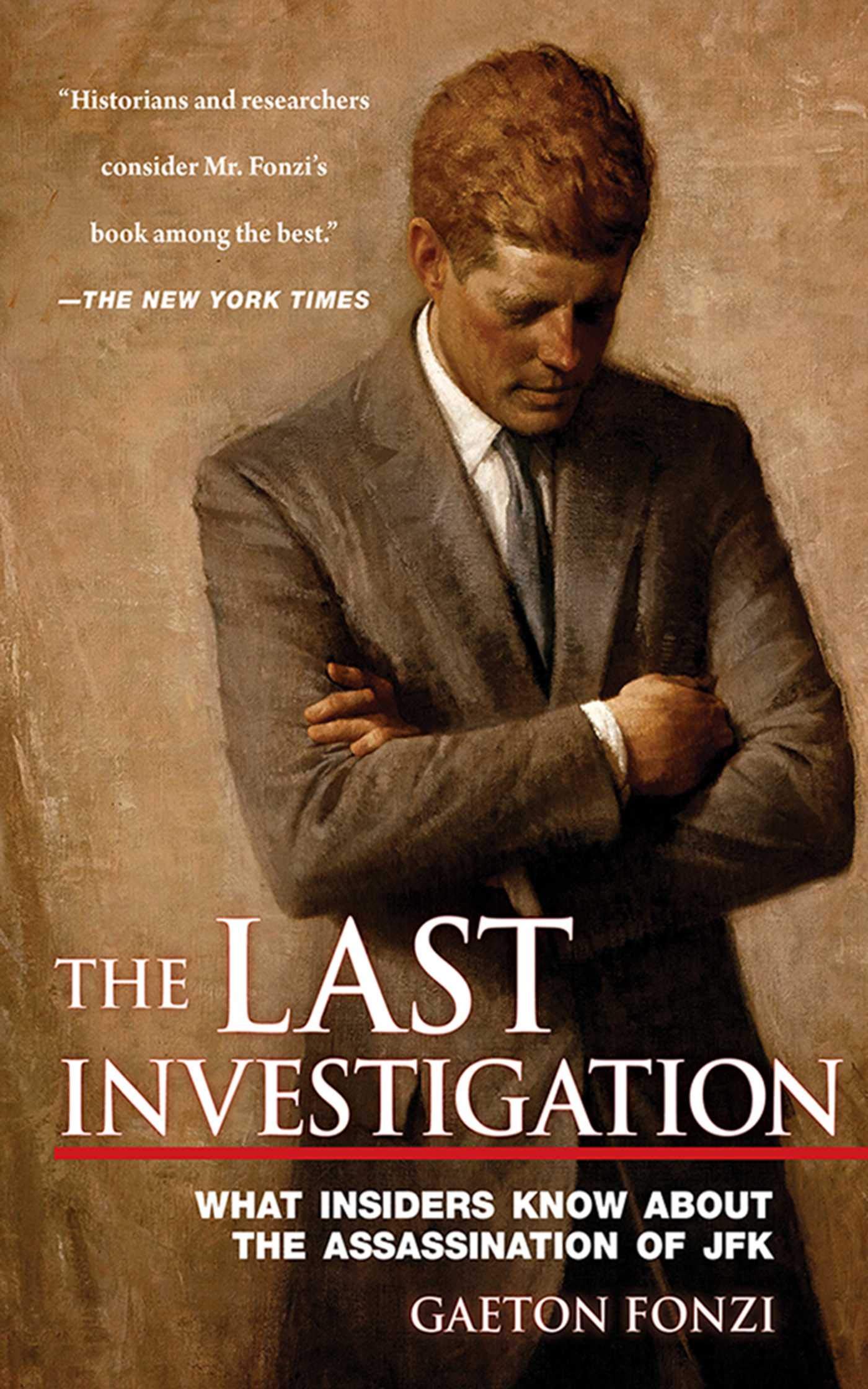 The Last Investigation: What Insiders Know about the Assassination of JFK,Used