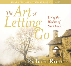 The Art of Letting Go: Living the Wisdom of Saint Francis,New