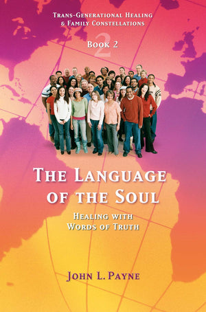 The Language Of The Soul: Healing With Words Of Truth Book 2 (Transgenerational Healing & Family Cons)