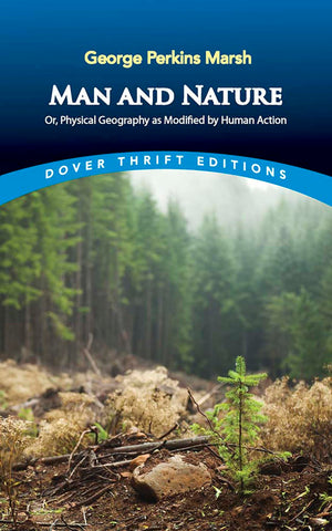 Man and Nature: Or, Physical Geography as Modified by Human Action (Dover Thrift Editions: Nature/Environment),Used