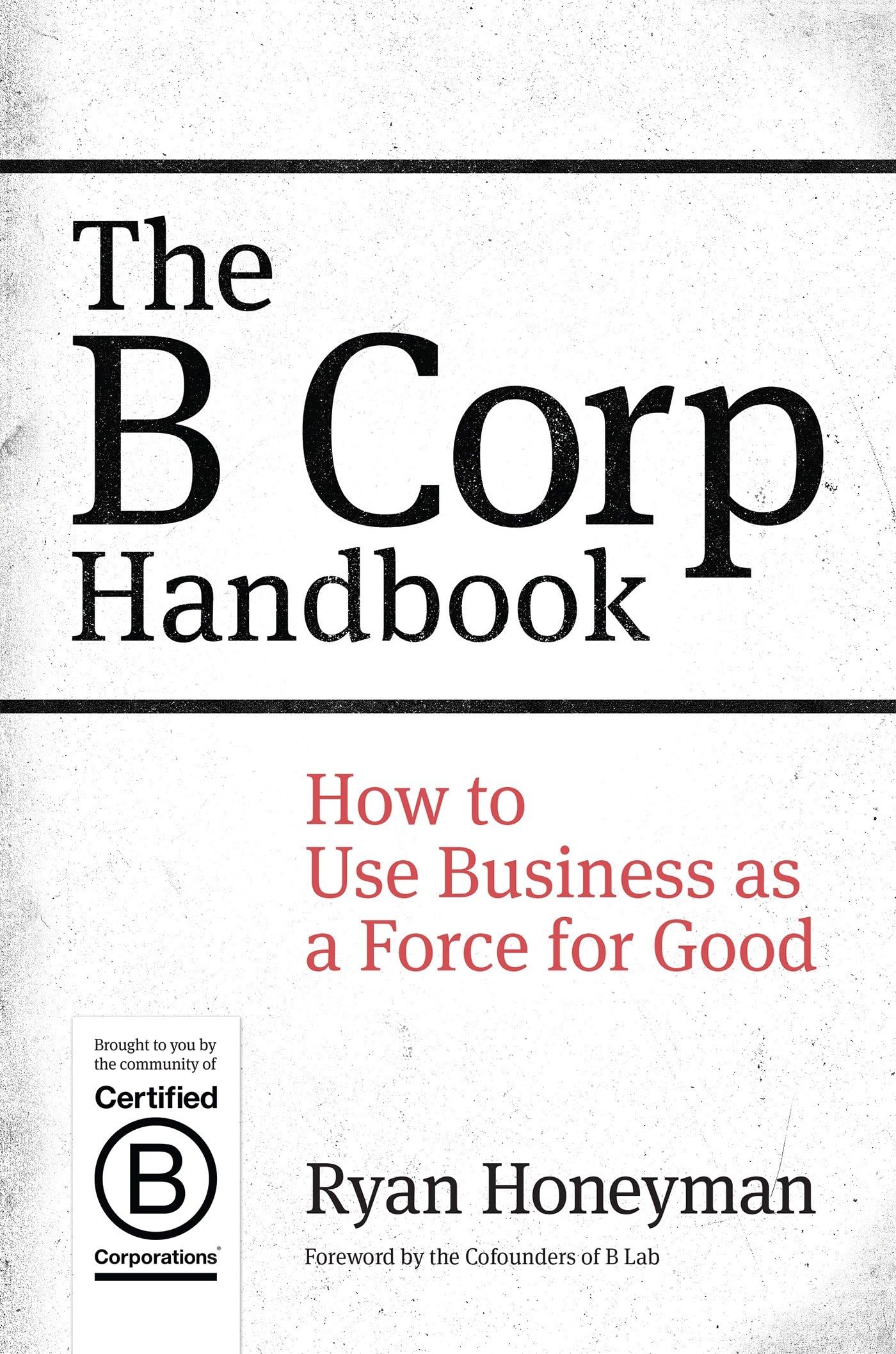 The B Corp Handbook: How to Use Business as a Force for Good,Used