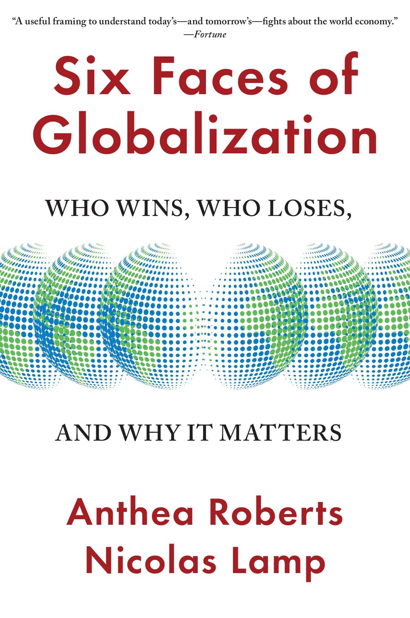 Six Faces Of Globalization: Who Wins, Who Loses, And Why It Matters,Used