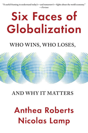 Six Faces Of Globalization: Who Wins, Who Loses, And Why It Matters,Used