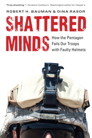 Shattered Minds: How the Pentagon Fails Our Troops with Faulty Helmets,Used