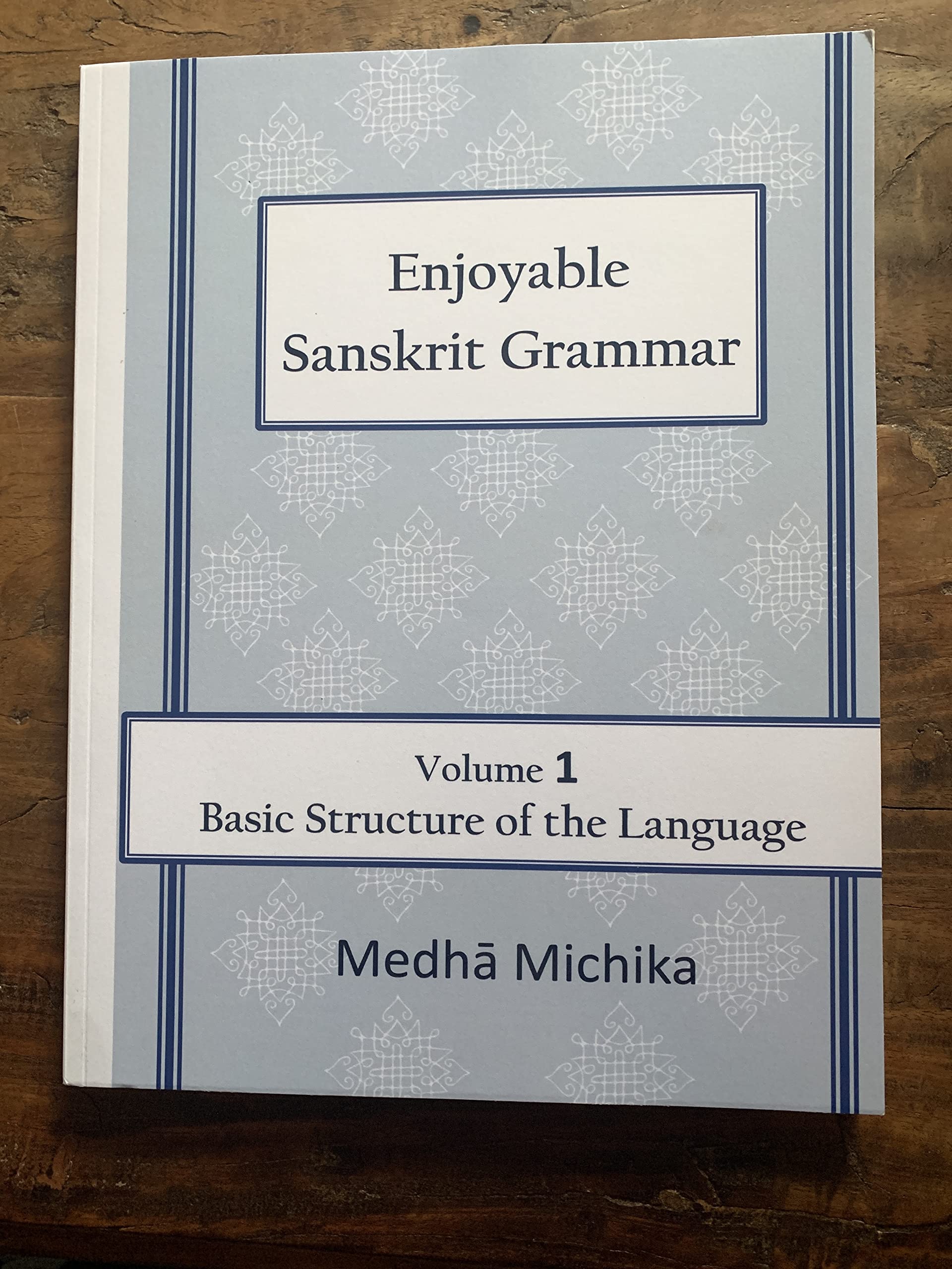 Enjoyable Sanskrit Grammar Volume 1 Basic Structure of the Language,Used