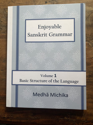 Enjoyable Sanskrit Grammar Volume 1 Basic Structure of the Language,Used