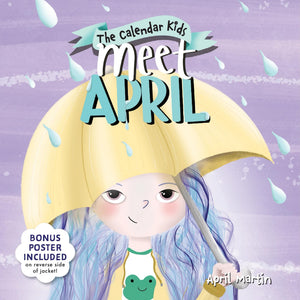 Meet April: A Spring Picture Book For April FoolS Day And Earth Day (The Calendar Kids)