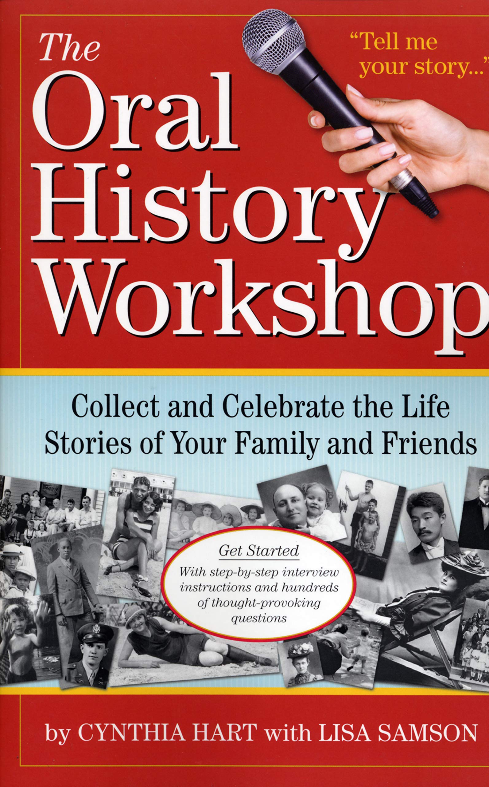 The Oral History Workshop: Collect And Celebrate The Life Stories Of Your Family And Friends