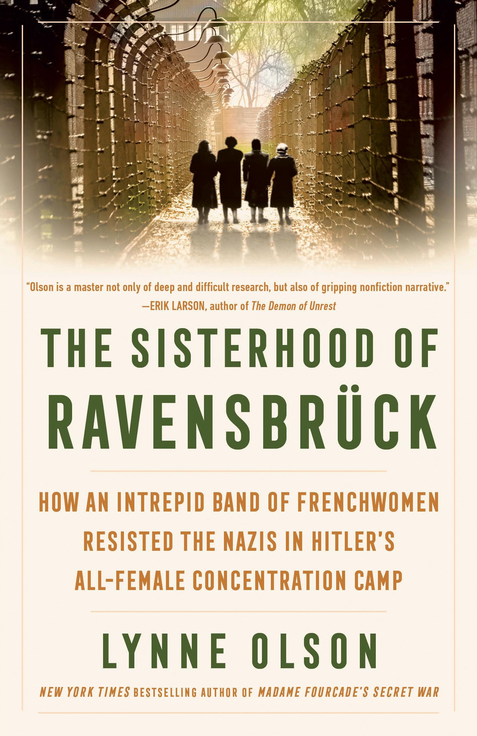 The Sisterhood Of Ravensbrck: How An Intrepid Band Of Frenchwomen Resisted The Nazis In HitlerS AllFemale Concentration Camp