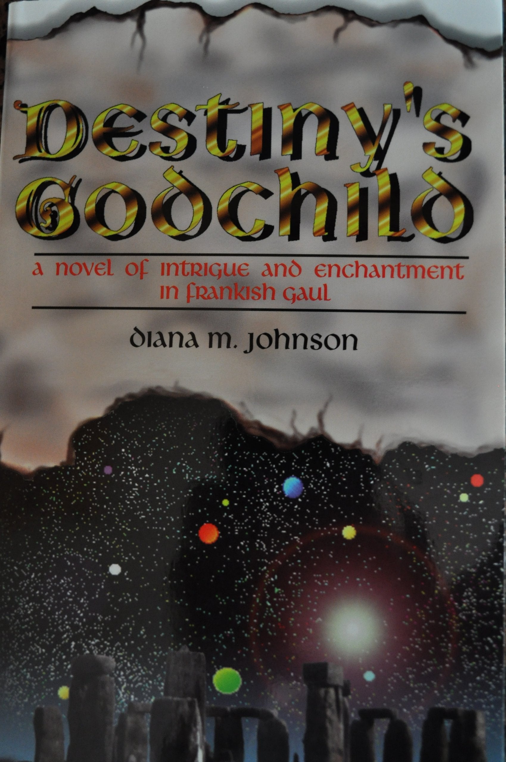 Destiny'S Godchild: A Novel Of Intrigue And Enchantment In Frankish Gaul,Used