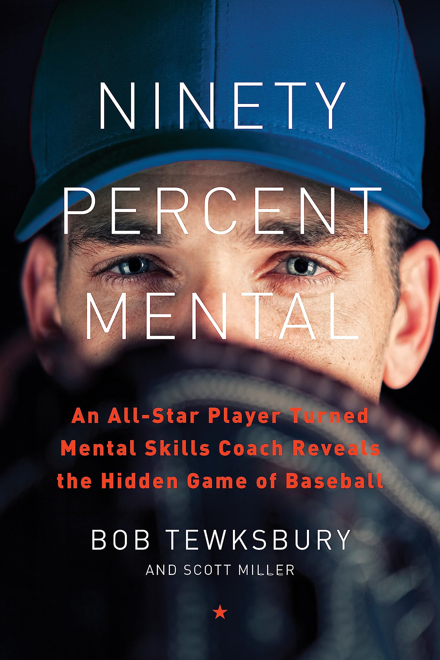 Ninety Percent Mental: An Allstar Player Turned Mental Skills Coach Reveals The Hidden Game Of Baseball