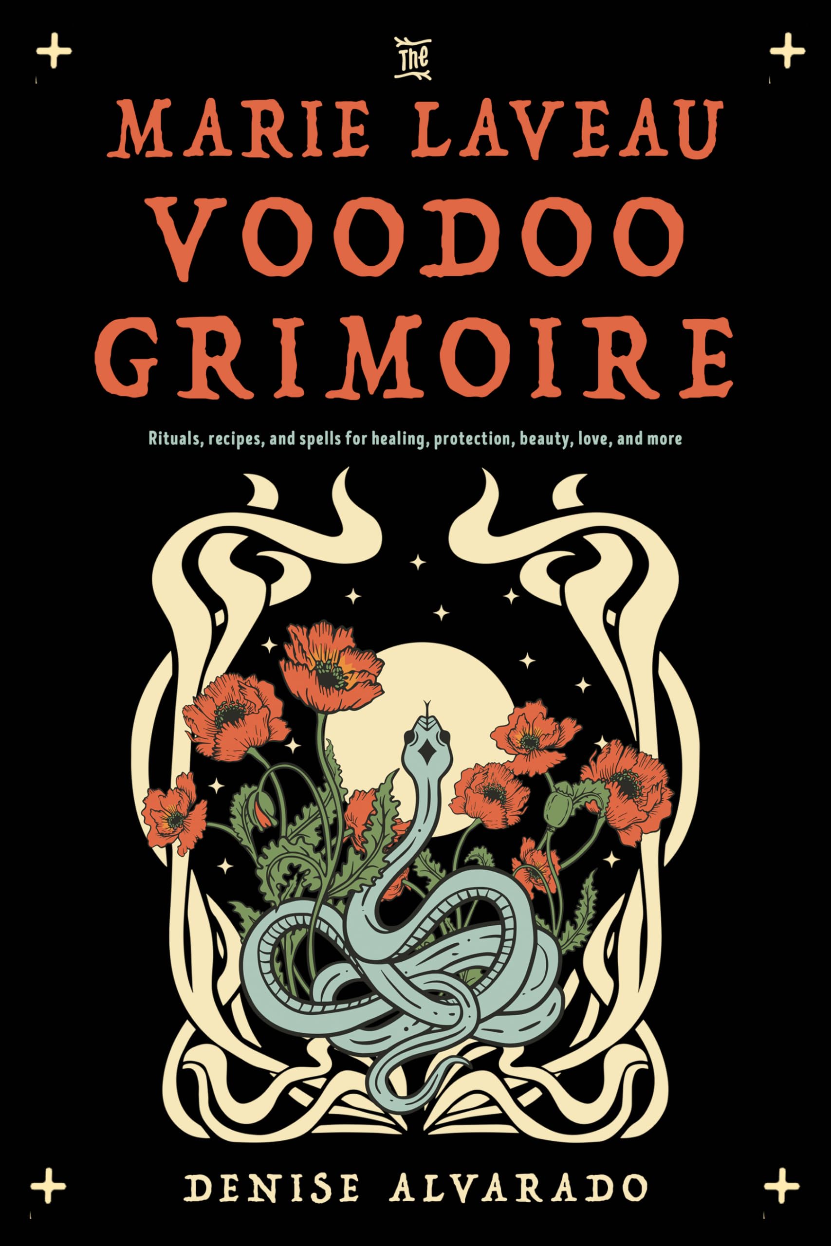 The Marie Laveau Voodoo Grimoire: Rituals, Recipes, And Spells For Healing, Protection, Beauty, Love, And More,Used