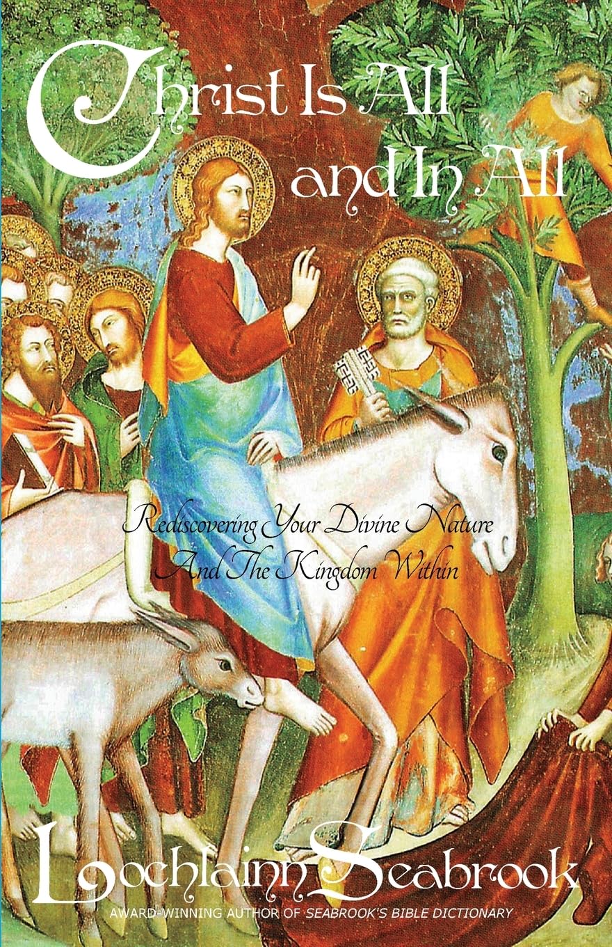 Christ Is All and in All: Rediscovering Your Divine Nature and the Kingdom Within,Used