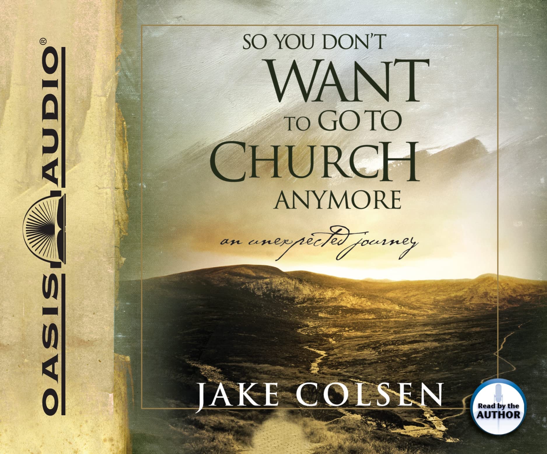 So You Don'T Want To Go To Church Anymore: An Unexpected Journey,Used