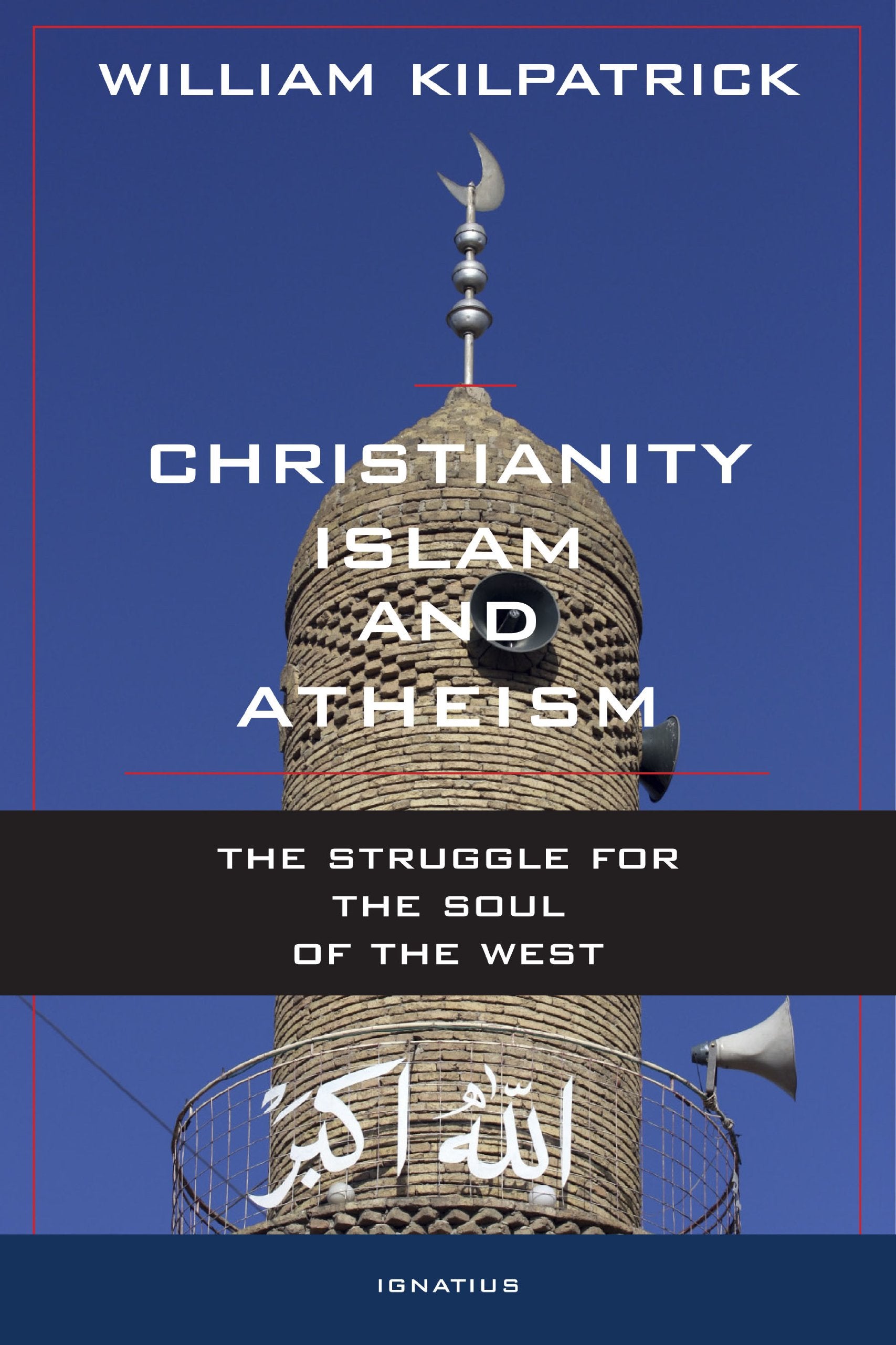 Christianity, Islam And Atheism: The Struggle For The Soul Of The West,Used