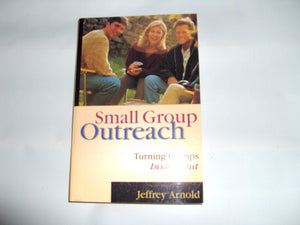 Small Group Outreach: Turning Groups Inside Out,Used