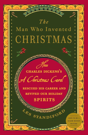 The Man Who Invented Christmas: How Charles Dickens's A Christmas Carol Rescued His Career and Revived Our Holiday Spirits,Used