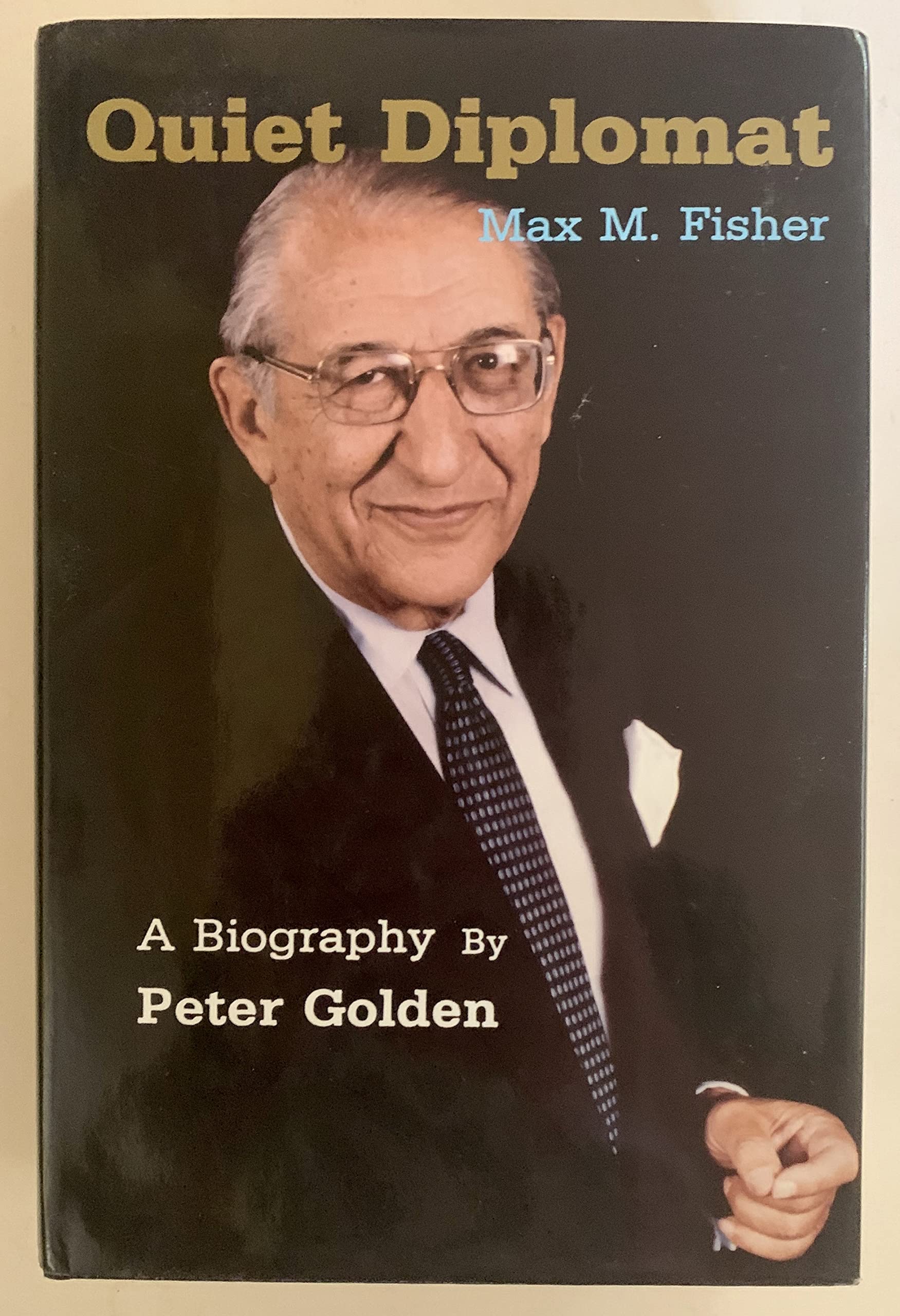 Quiet Diplomat: A Biography of Max M. Fisher,Used