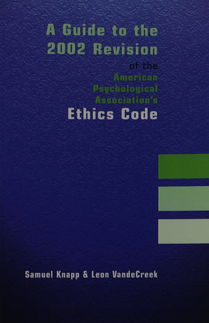 A Guide to the 2002 Revision of the American Psychological Association's Ethics Code,New