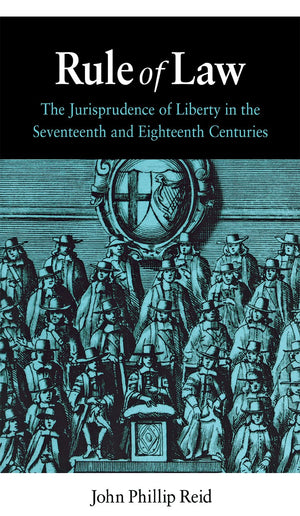 Rule Of Law: The Jurisprudence Of Liberty In The Seventeenth And Eighteenth Centuries,Used