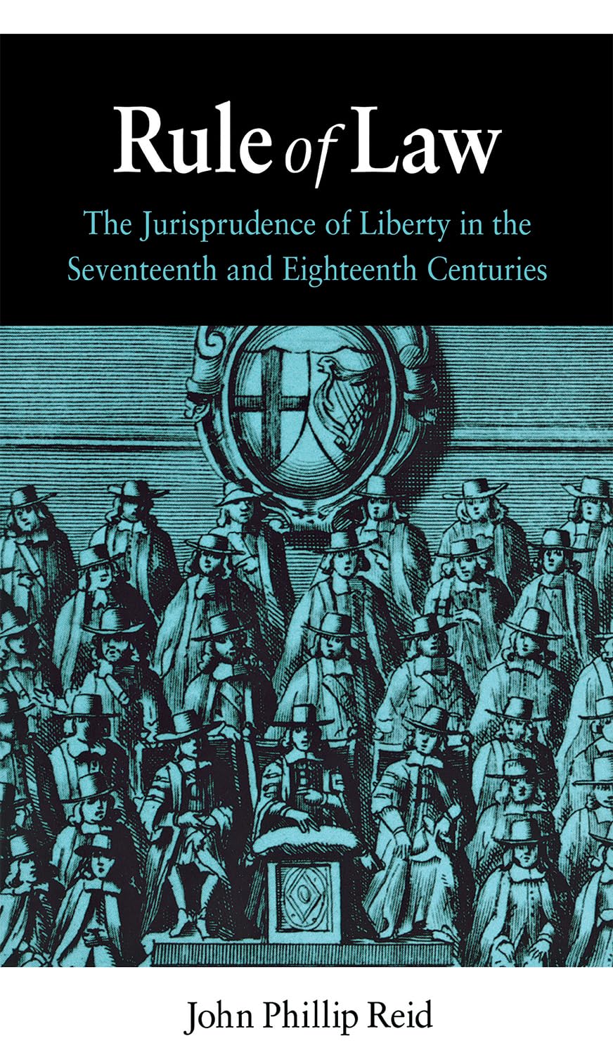 Rule Of Law: The Jurisprudence Of Liberty In The Seventeenth And Eighteenth Centuries,Used