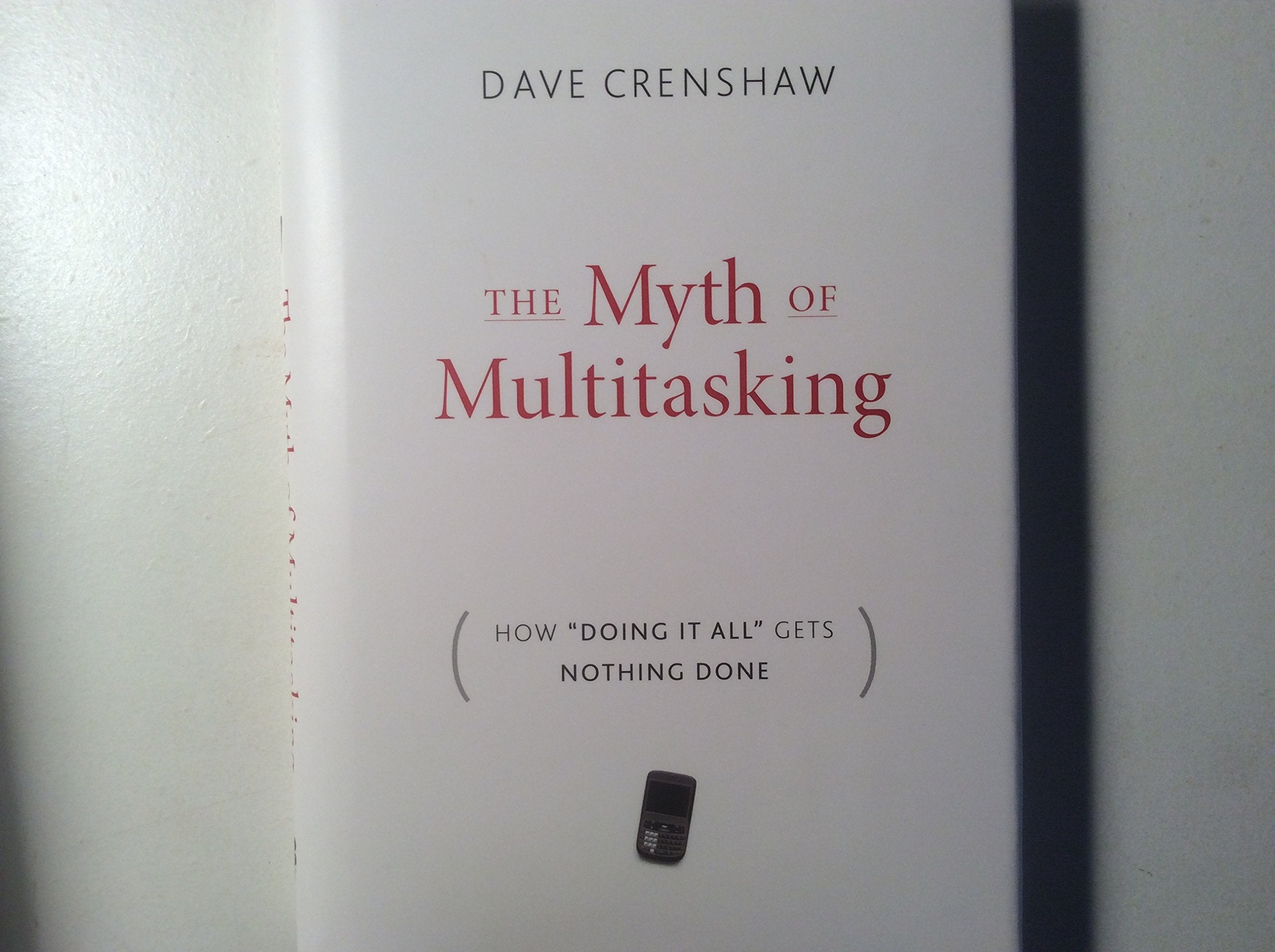The Myth of Multitasking: How 'Doing It All' Gets Nothing Done,Used