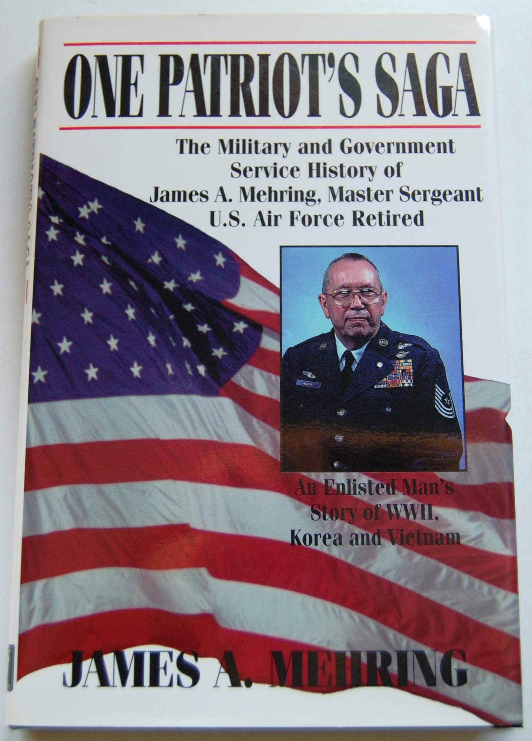One Patriot's Saga: An Enlisted Man's Story of Wwii, Korea, and Vietnam,Used
