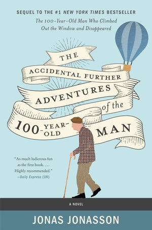 The Accidental Further Adventures of the Hundred-Year-Old Man: A Novel-New Condition
