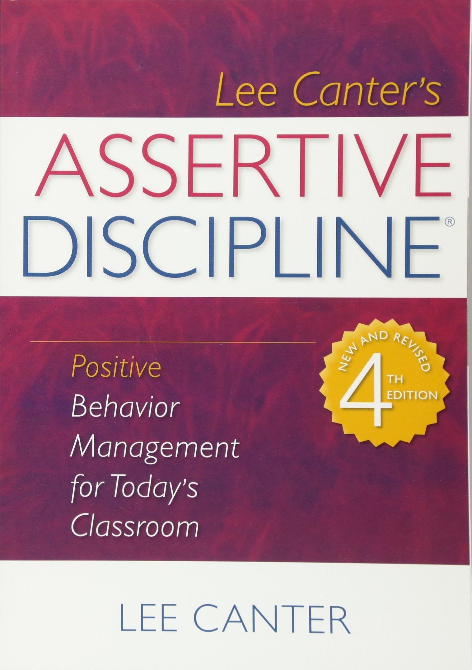 Assertive Discipline: Positive Behavior Management For Today'S Classroom (Building Relationships With Difficult Students)