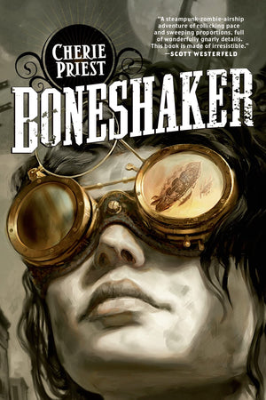 Boneshaker: A Novel Of The Clockwork Century (The Clockwork Century, 1),New