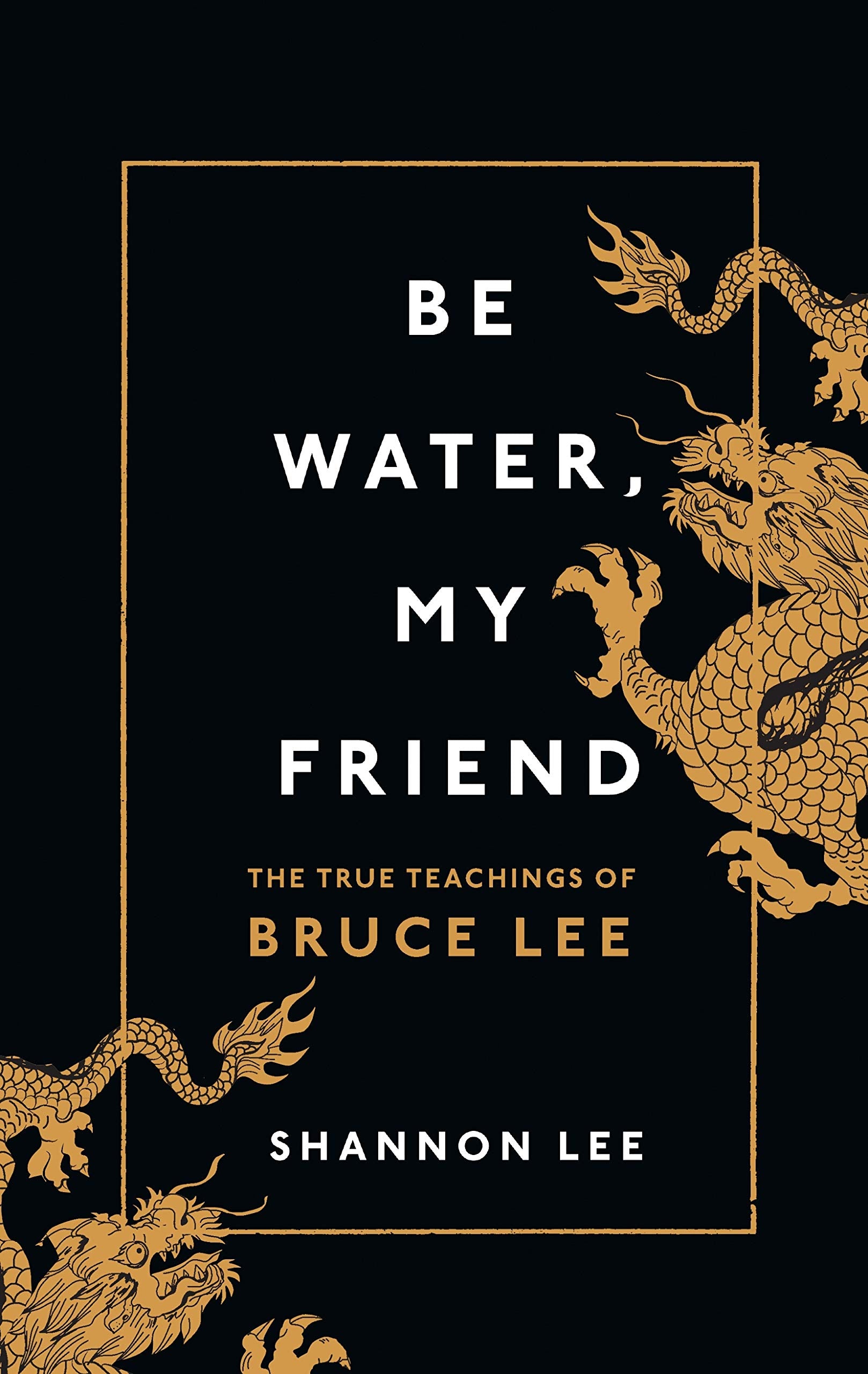 Be Water, My Friend: The True Teachings of Bruce Lee,Used