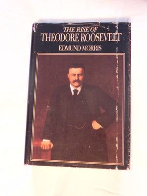 The Rise of Theodore Roosevelt,New