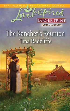 The Rancher's Reunion (Larger Print Love Inspired: Home on the Ranch),Used