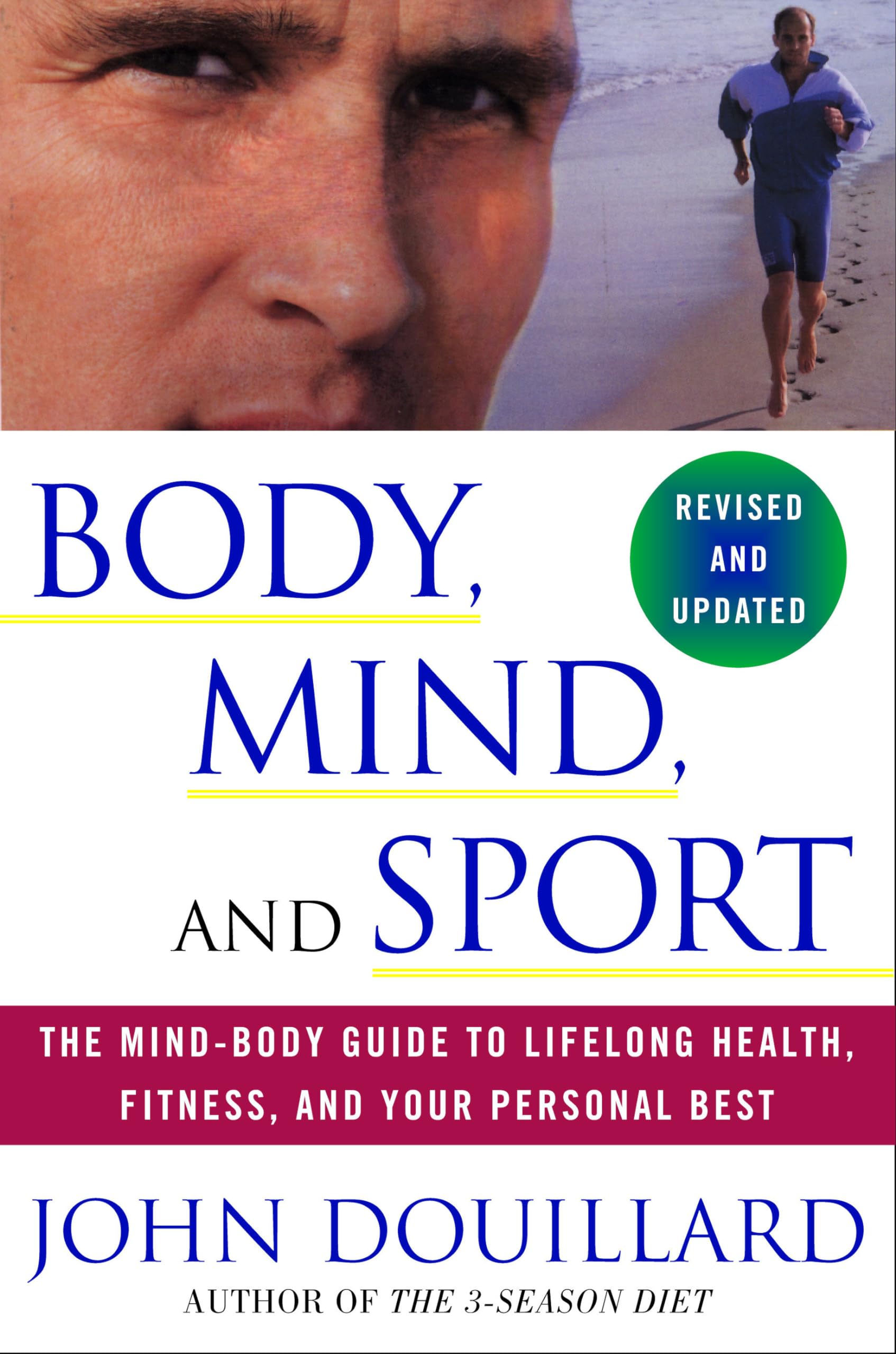 Body, Mind, And Sport: The Mindbody Guide To Lifelong Health, Fitness, And Your Personal Best