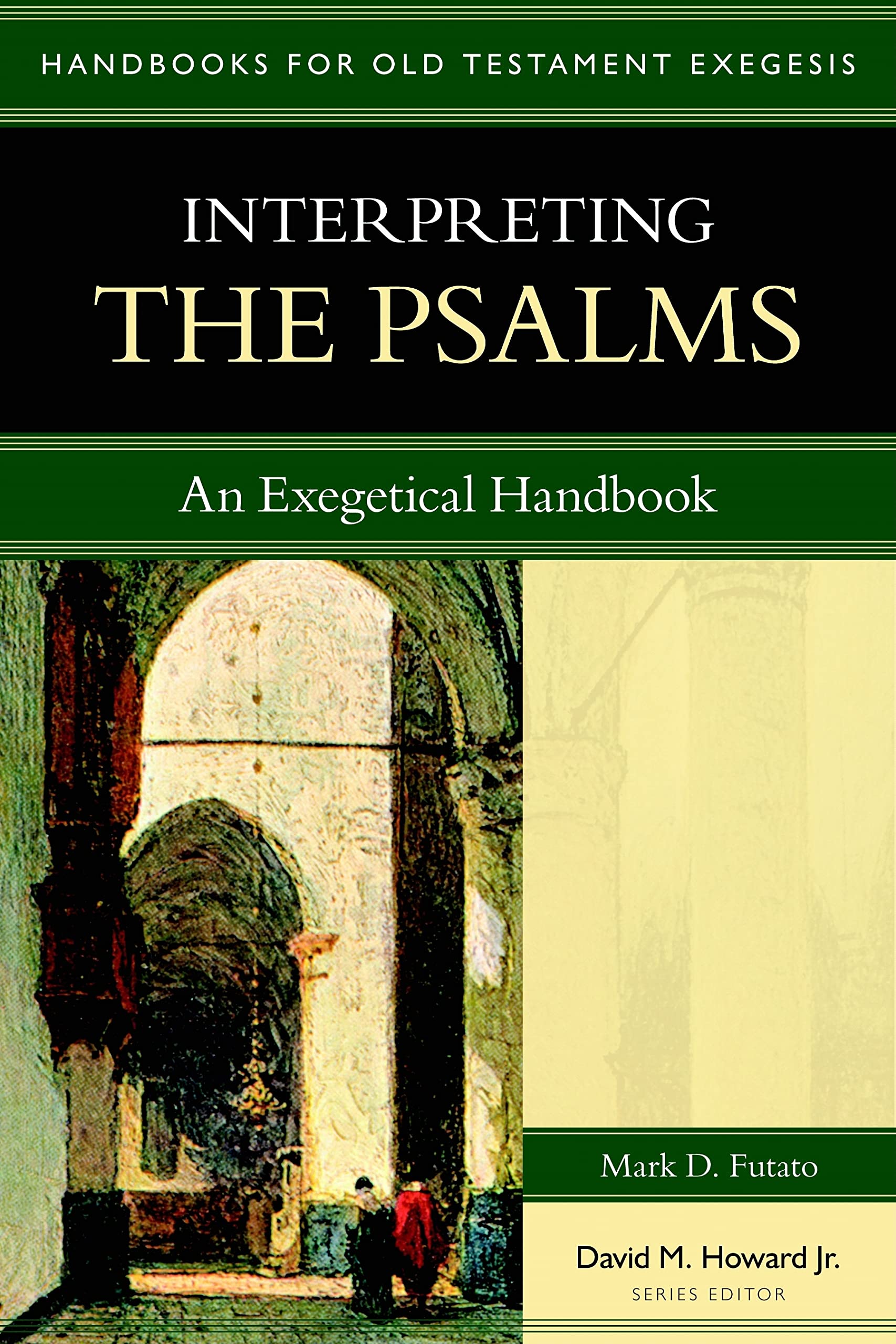 Interpreting The Psalms: An Exegetical Handbook (Handbooks For Old Testament Exegesis),New